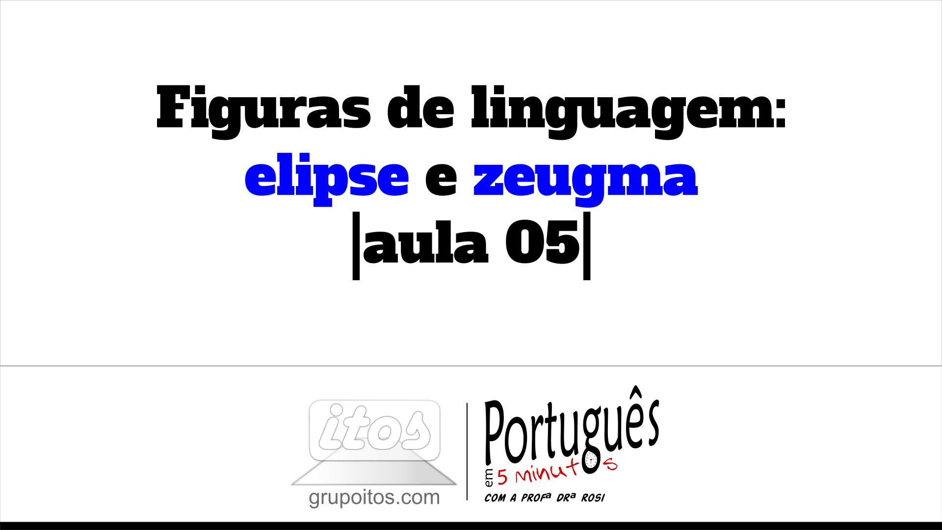 Figuras De Linguagem: Elipse E Zeugma |aula 05| | Grupo Itos